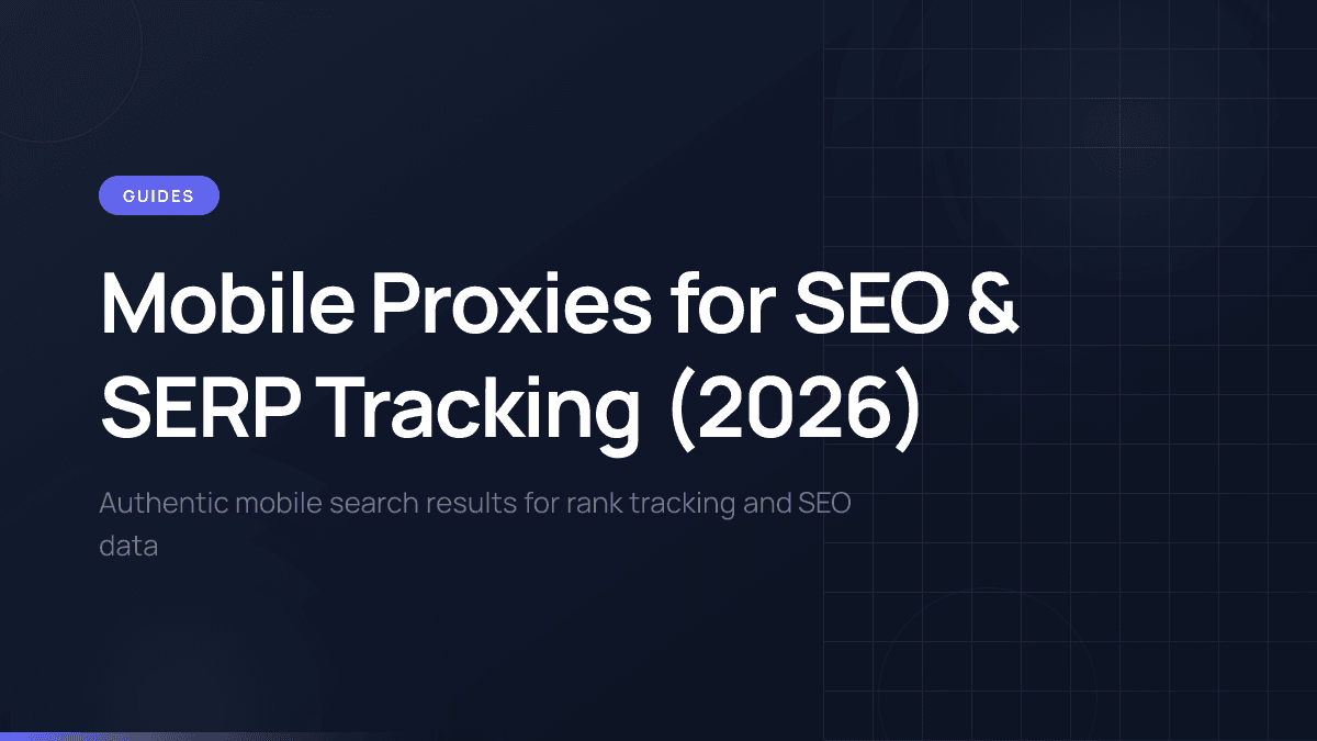 SEO rank tracking with mobile proxy infrastructure for authentic SERP data.